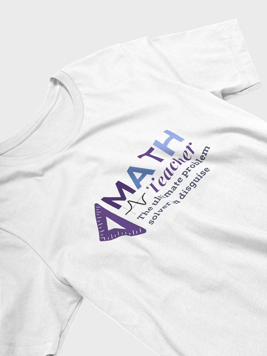 Math Teacher: The Ultimate Problem Solver T-Shirt product image (6)