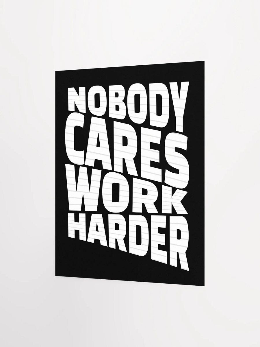 Nobody Cares Work Harder Matte Paper Poster product image (3)