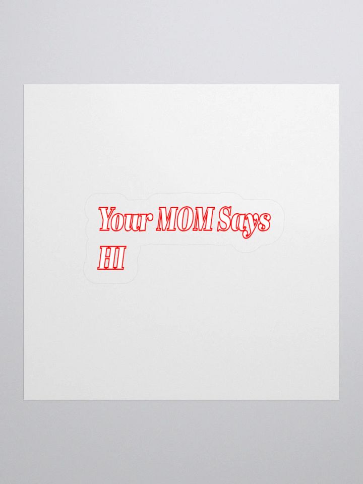 Your Mom Say Hi Sticker product image (1)