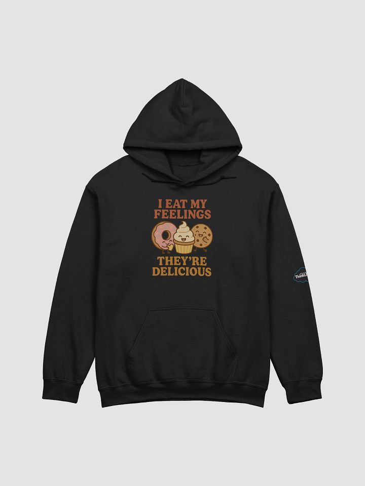 I Eat My Feelings. They're Delicious. Hoodie product image (9)