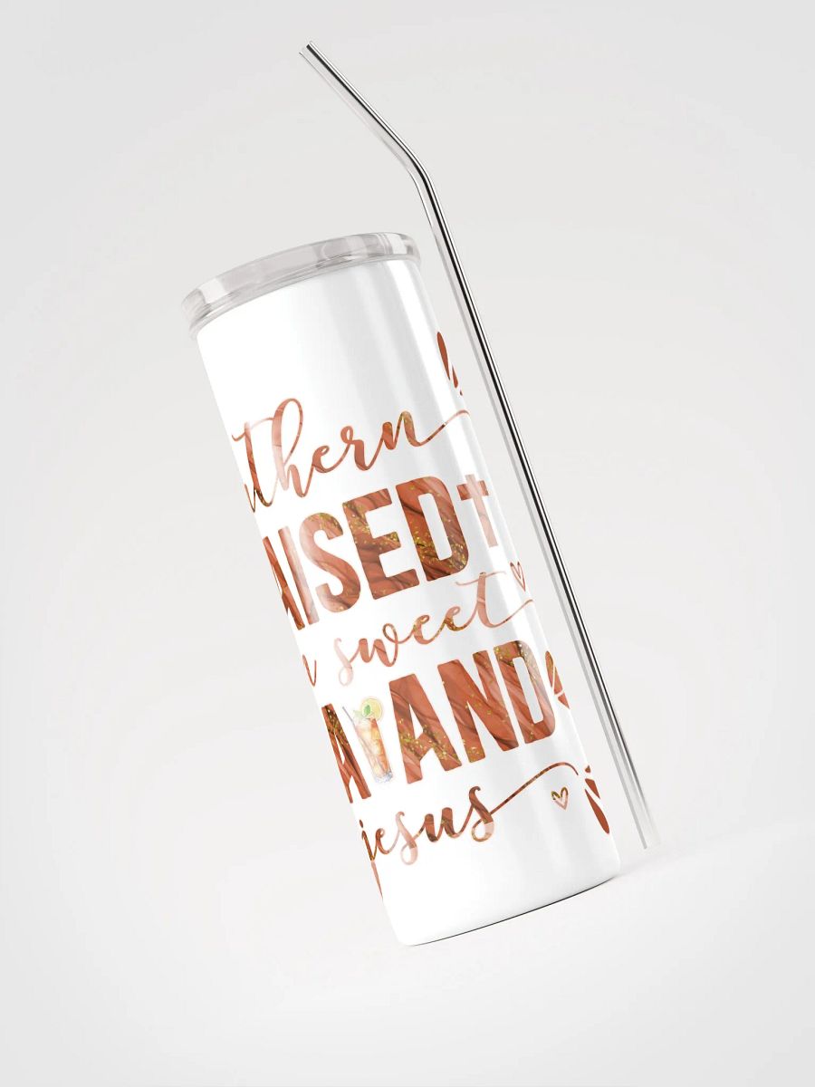 Southern Raised on Sweet Tea and Jesus Christian Stainless Steel Tumbler product image (5)