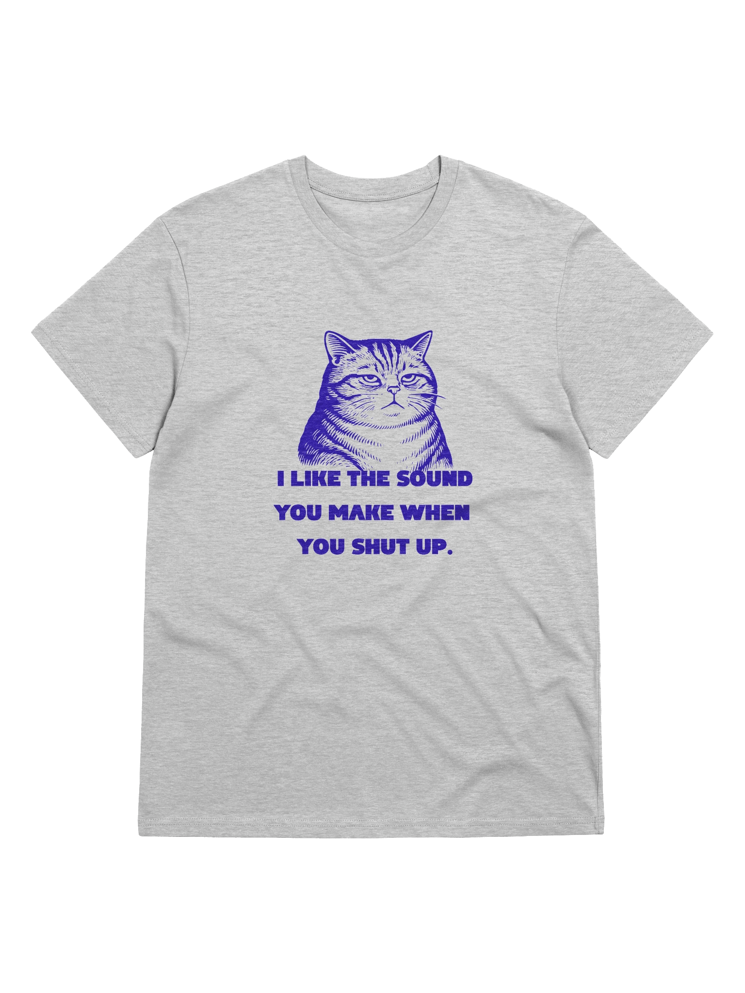 I Like The Sound You Make When You Shut Up. product image (1)