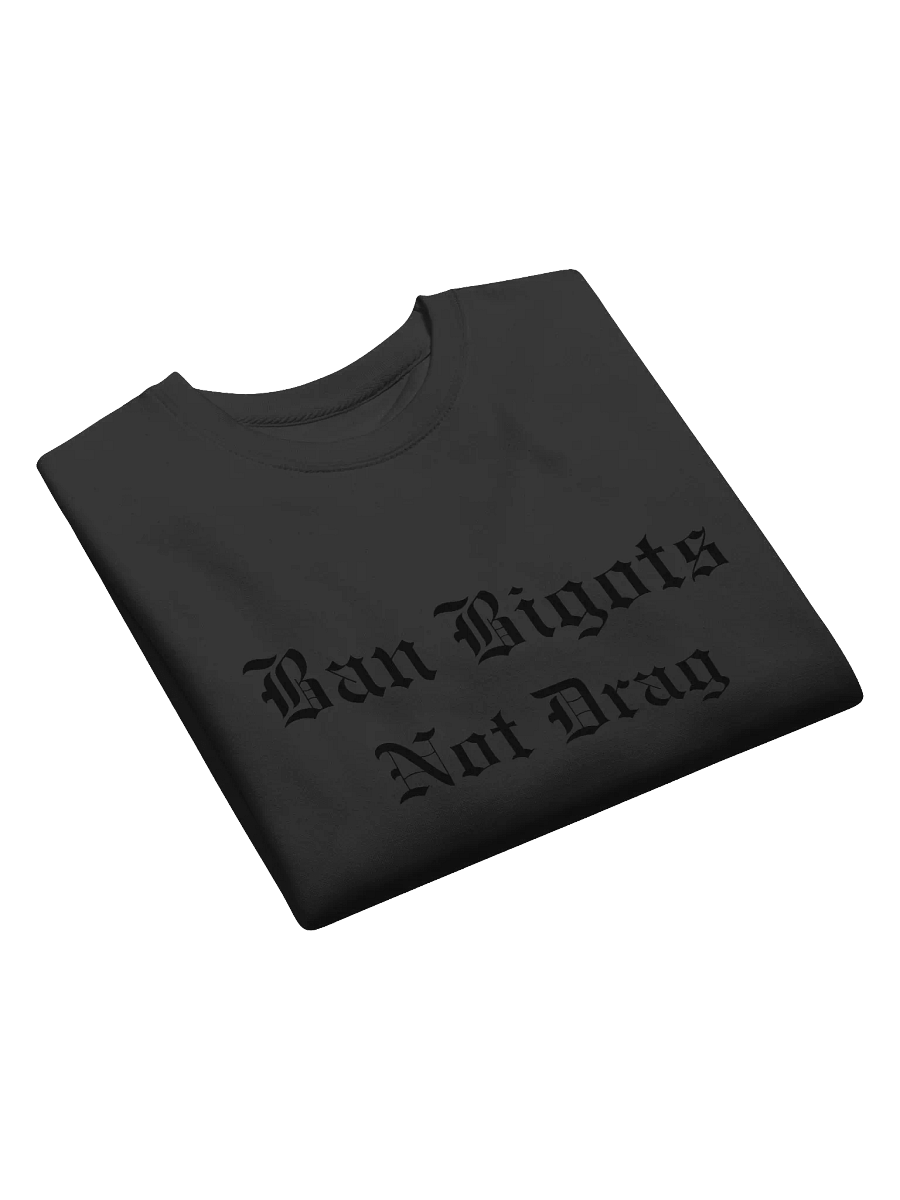 Ban Bigots Not Drag Old English Black On Black Crewneck Sweatshirt product image (3)