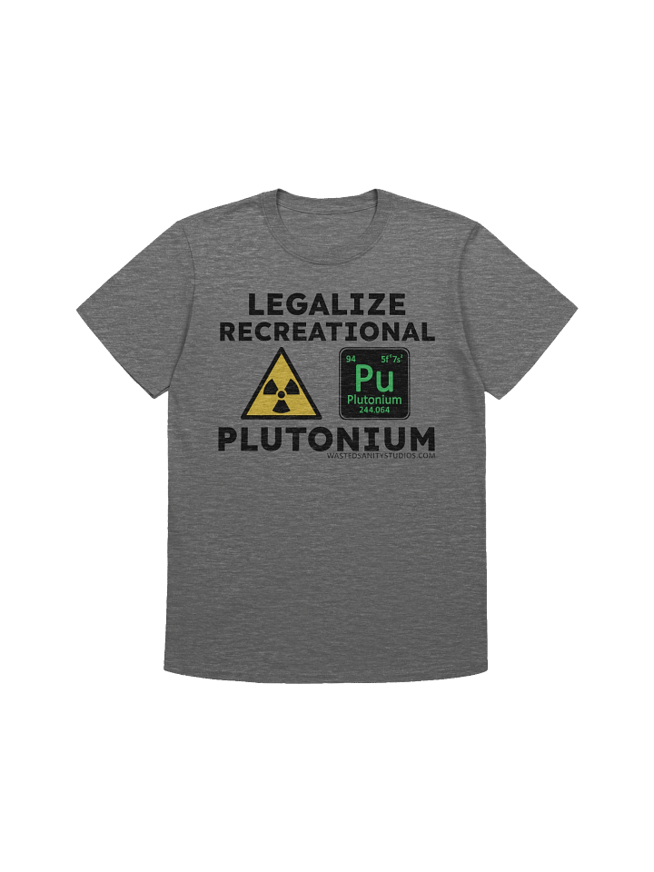 Legalize Recreational Plutonium Shirt product image (1)