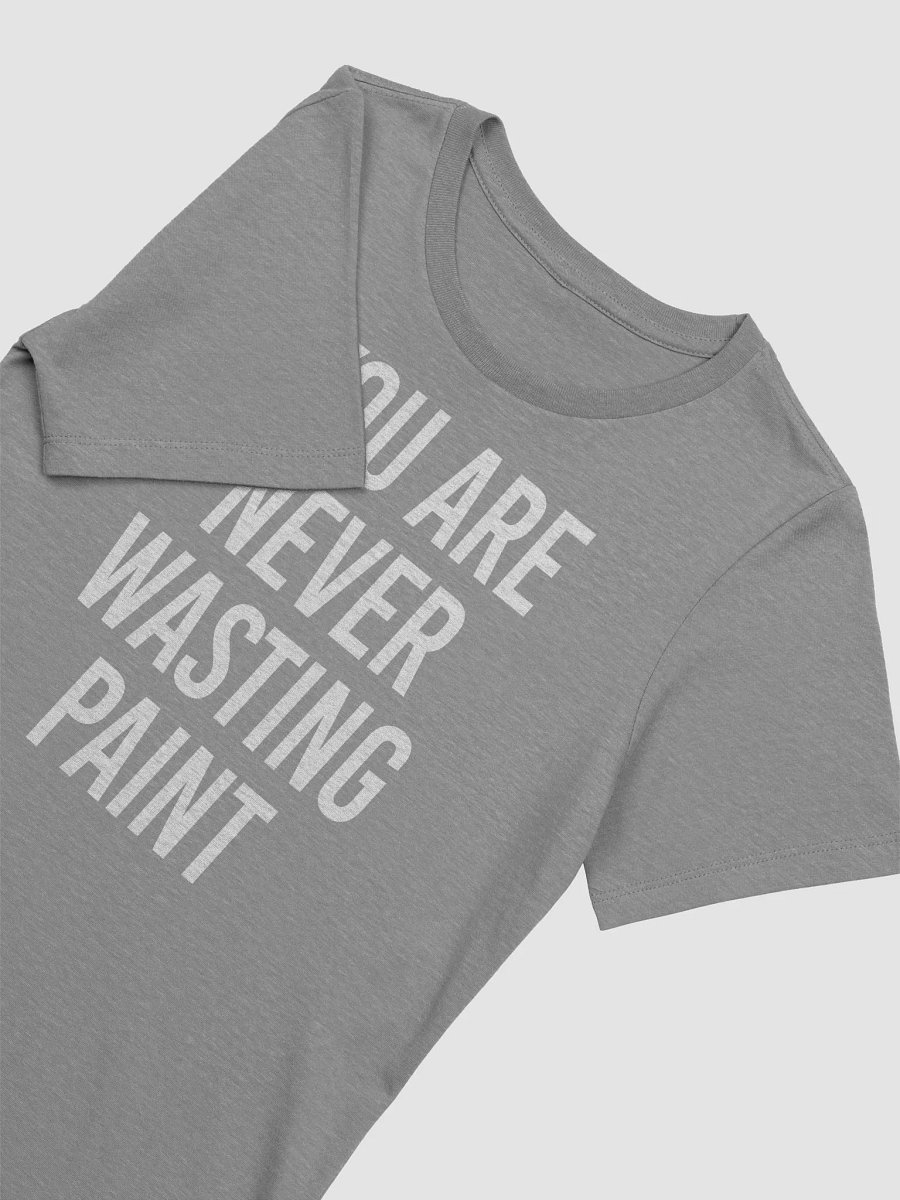 You Are Never Wasting Paint T-Shirt product image (42)