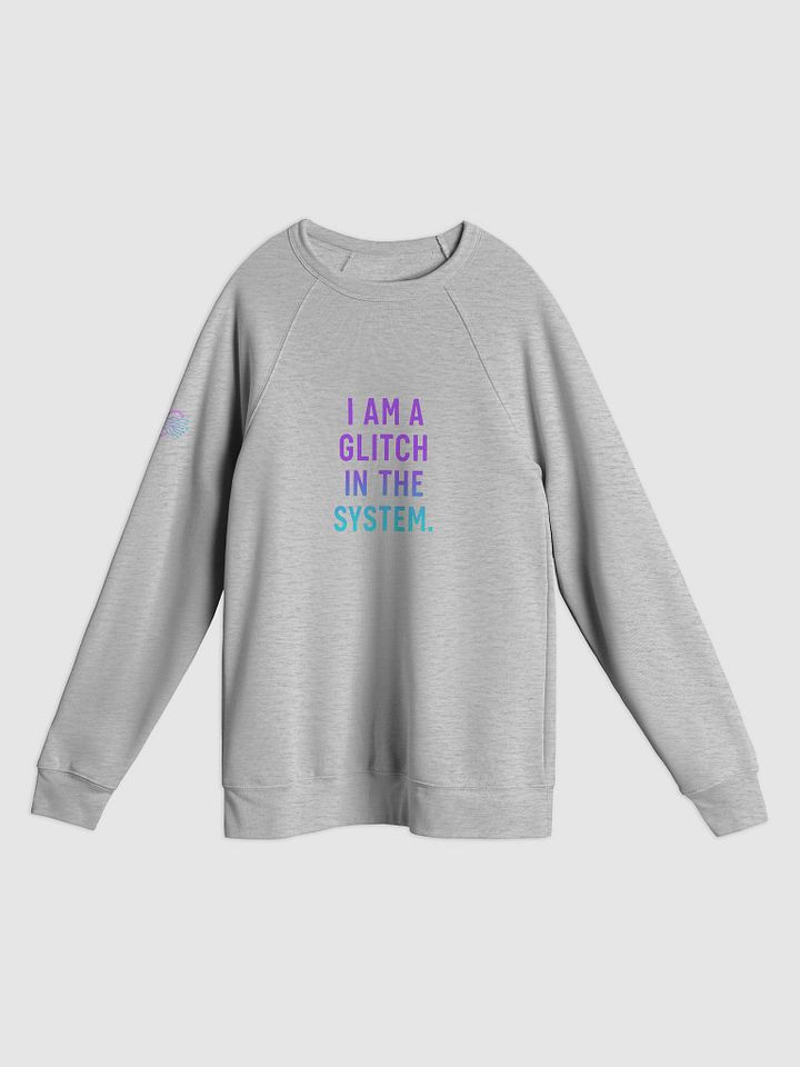 I AM A GLITCH IN THE SYSTEM SWEATSHIRT — Core Edition product image (1)