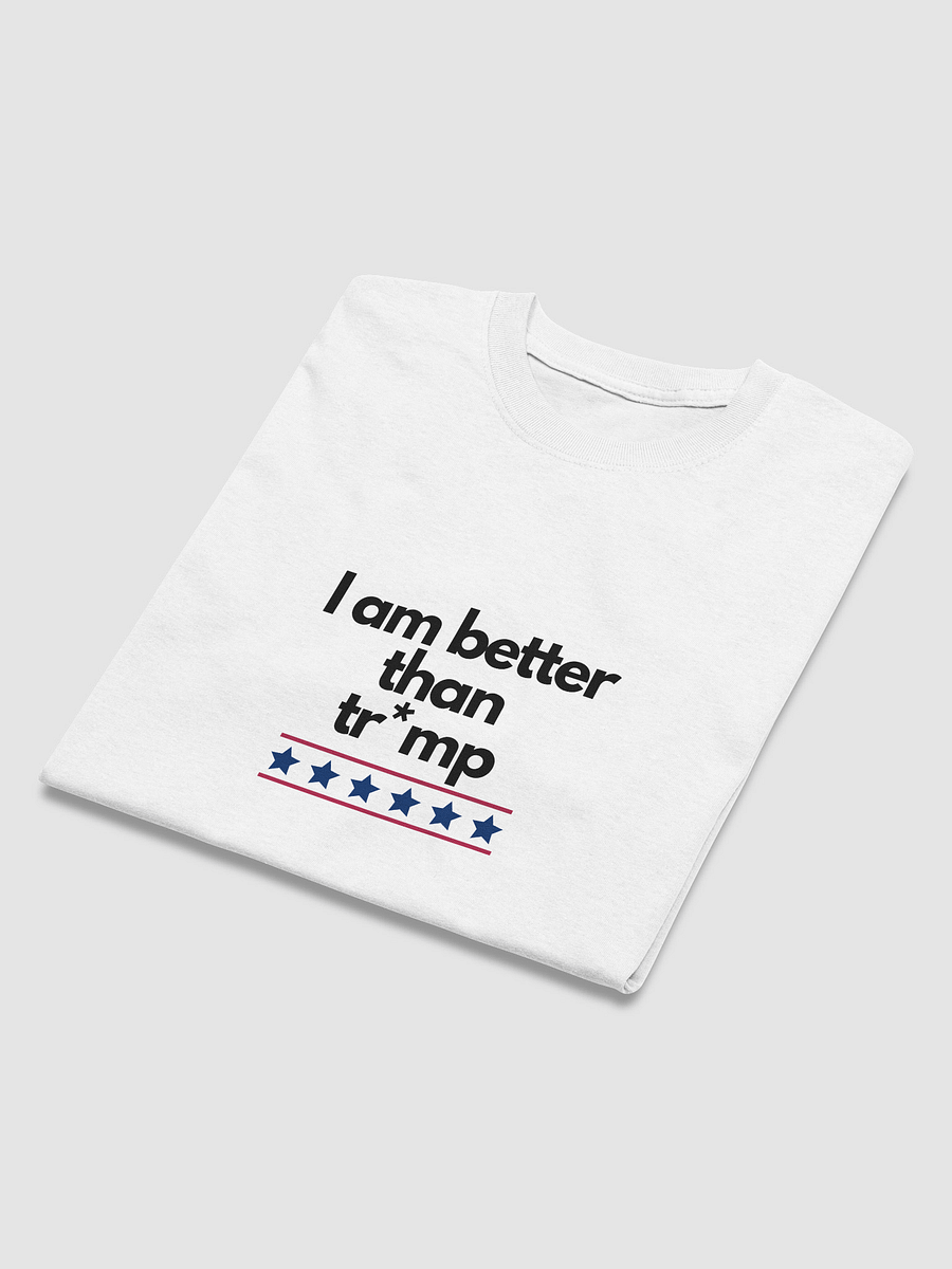 I Am Better Than Tr*mp product image (12)