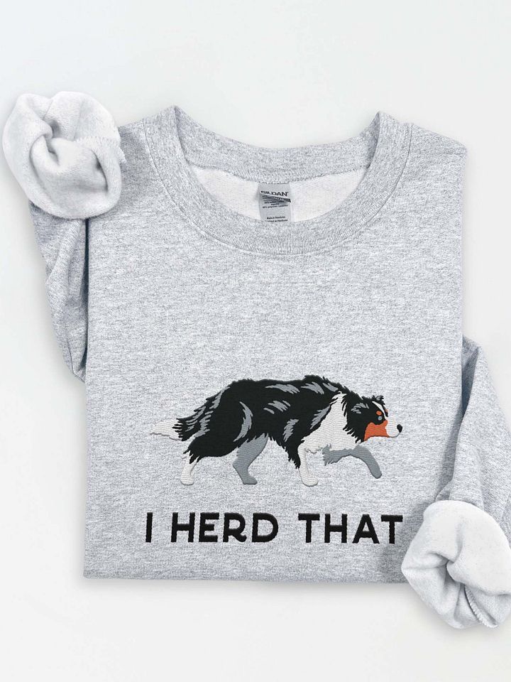I Herd That Sweatshirt (Embroidered) of a Border Collie(Tricolor) product image (1)