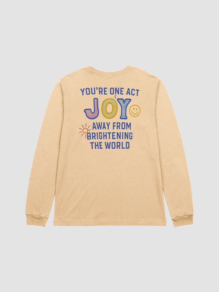 You're One Act of Joy Away From Brightening The World Long Sleeve T-shirt product image (1)