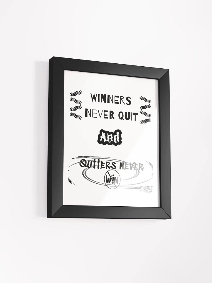 Winners Never Quit and Quitters Never Win - Framed - High-Quality Matte Poster (in) product image (2)