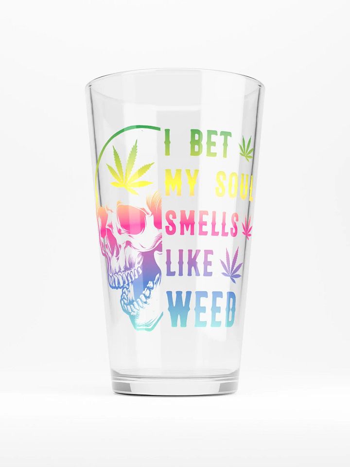 I Bet My Soul Smells Like Weed - Shaker Pint Glass product image (1)