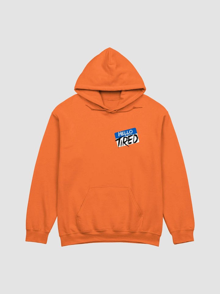 Hello! my name is Tired Hoodie product image (1)