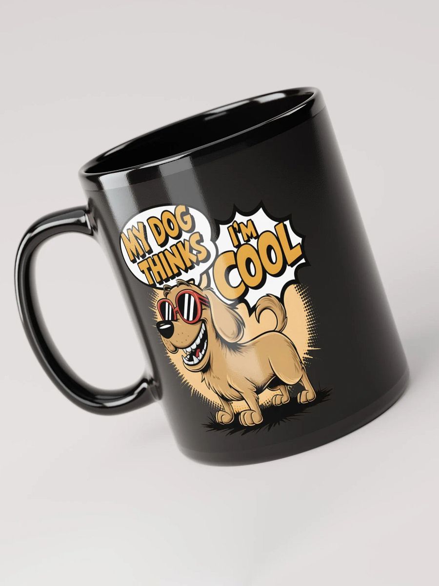 My Dog Thinks I'm Cool Black Glossy Mug product image (6)