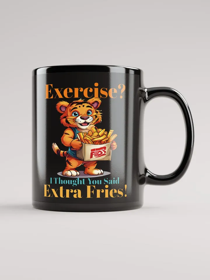 Exercise? I Thought You Said Extra Fries – Unique Funny Black Glossy Mug Printed on Both Sides | Cute Tiger with Fries Design product image (1)