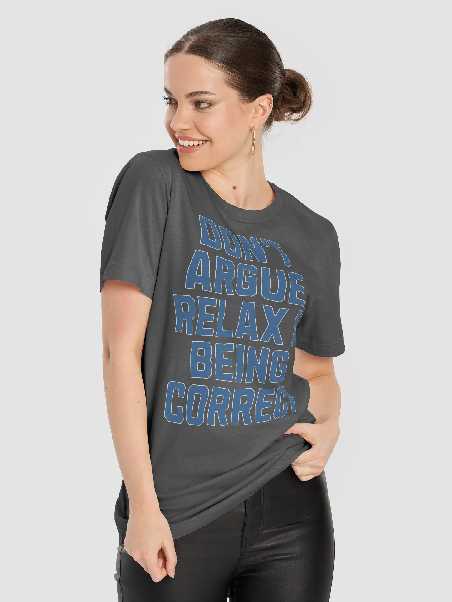 Don't Argue, Relax In Being Correct - Funny Inspirational T-shirt product image (75)