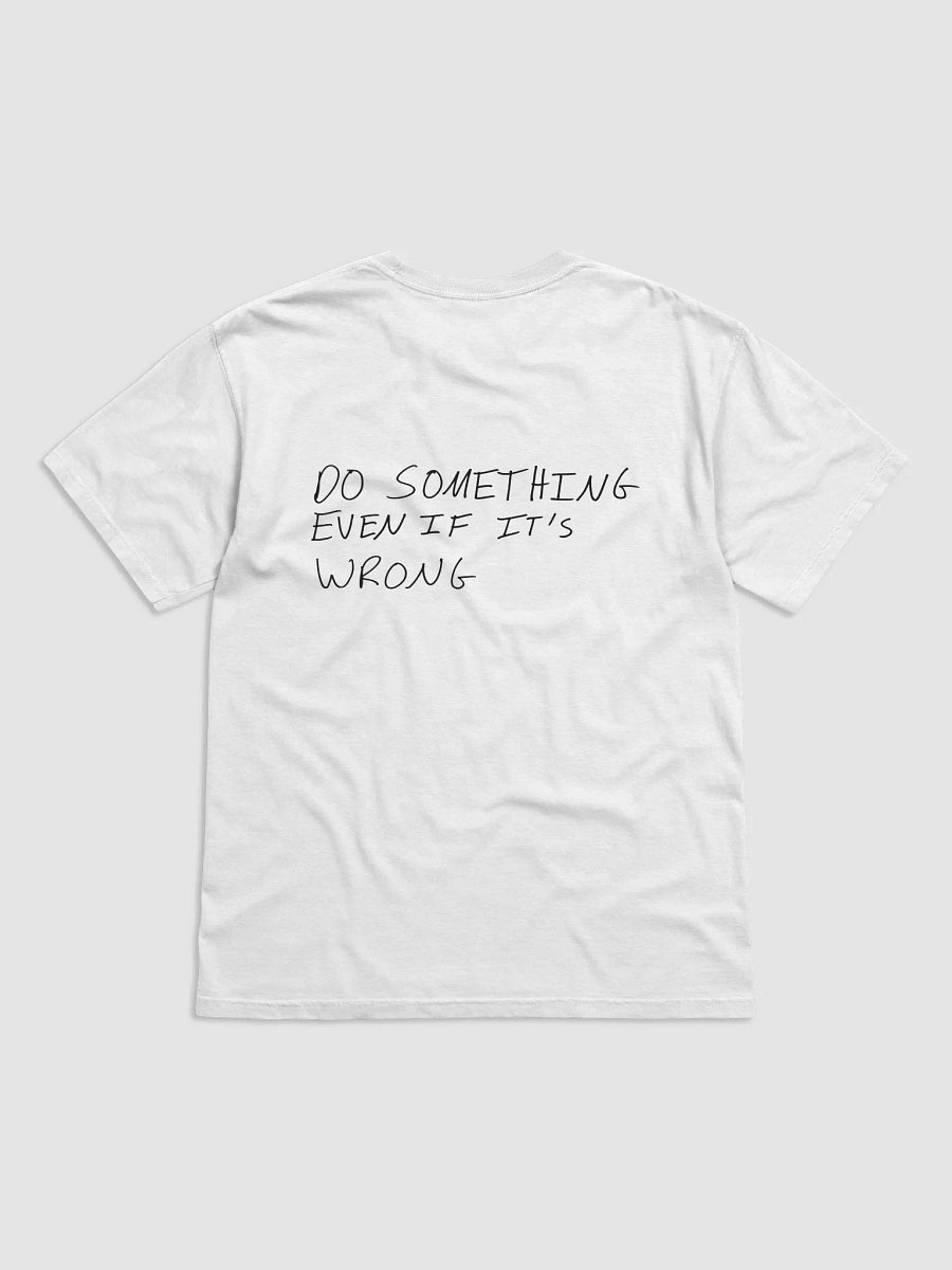Do Something Even If It's Wrong- Printed Tee product image (2)