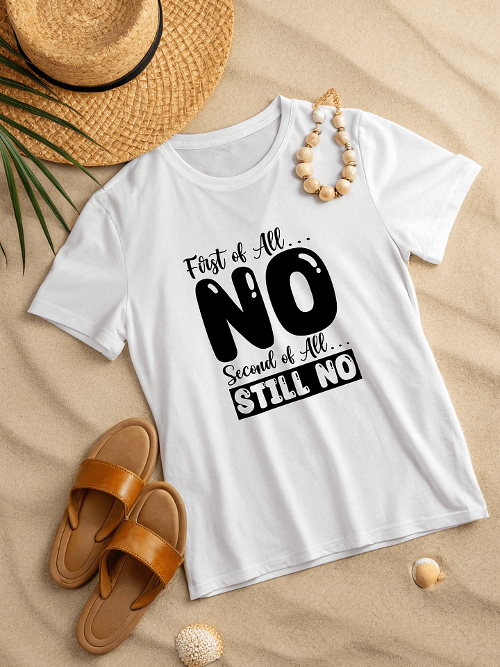 First Of All No.. Second Of All Still No Women White T-Shirt product image (2)