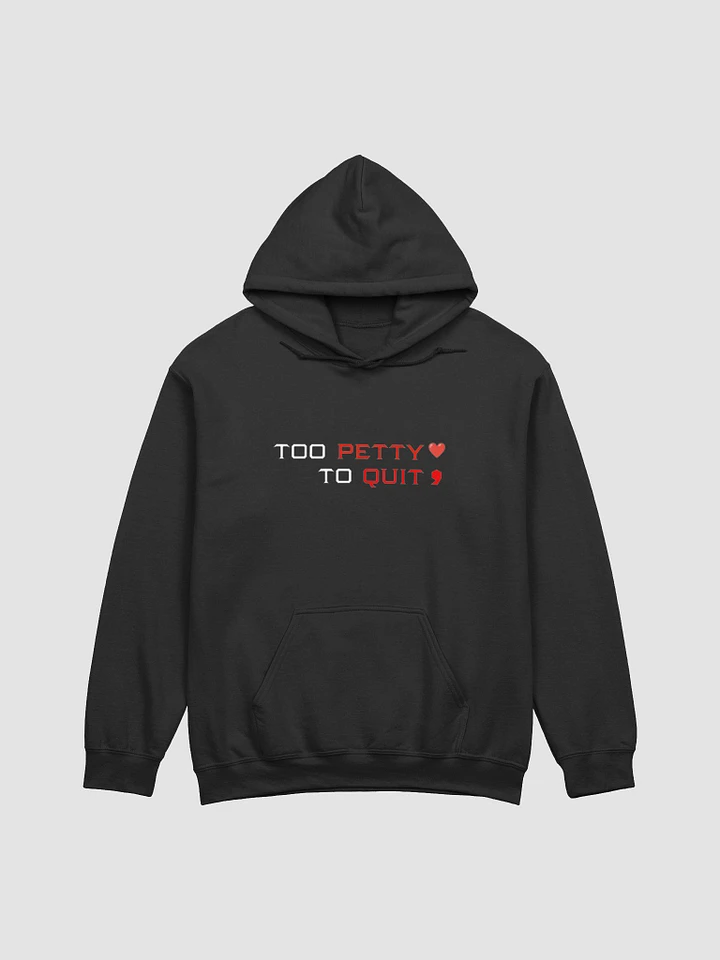 Too Petty To Quit; Classic Hoodie product image (1)