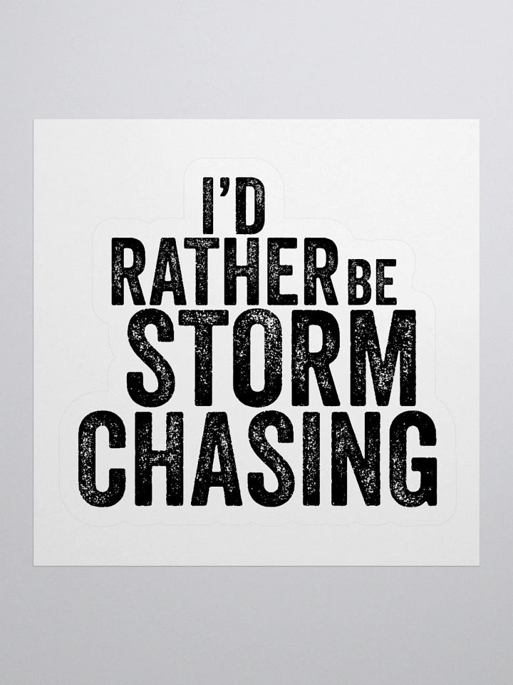 "I'd Rather Be Storm Chasing" - Sticker product image (2)
