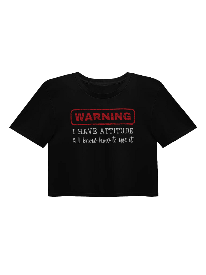 Warning I Have Attitude Crop Top product image (1)