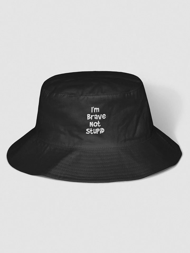 I'm Brave Not Stupid Bucket Hat product image (1)