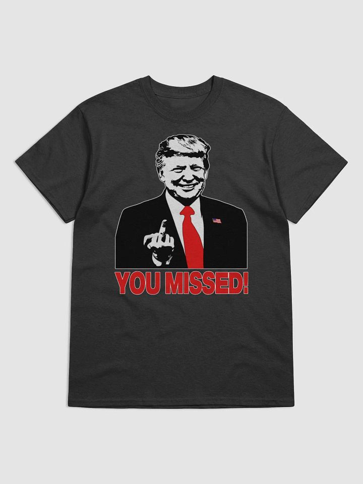 Trump You Missed T Shirt product image (1)