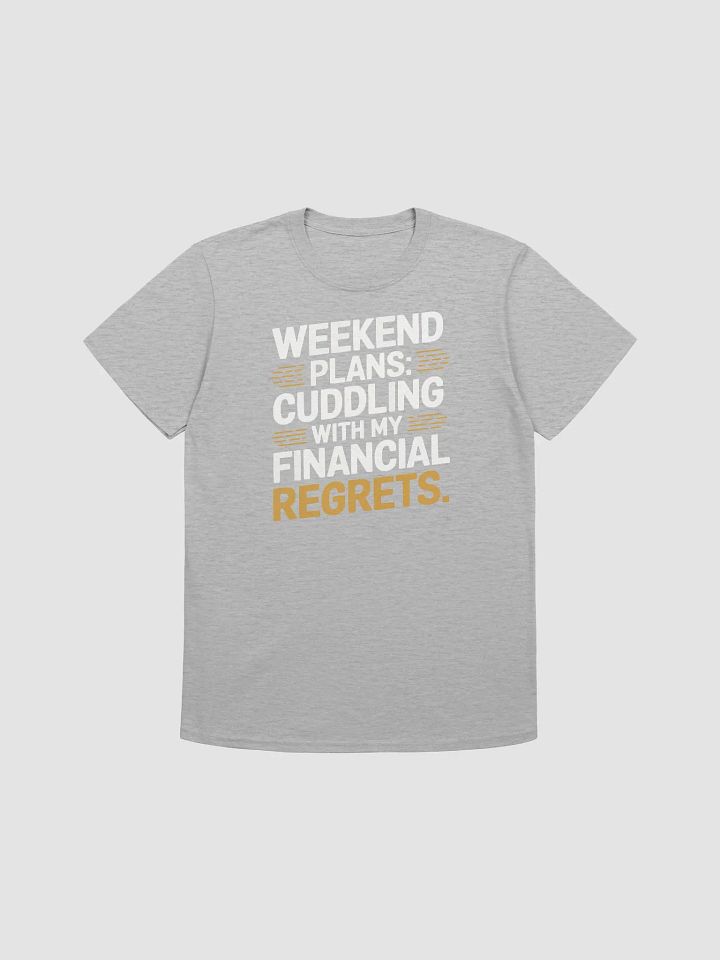 Weekend Plans - Cuddling with My Financial Regrets product image (5)
