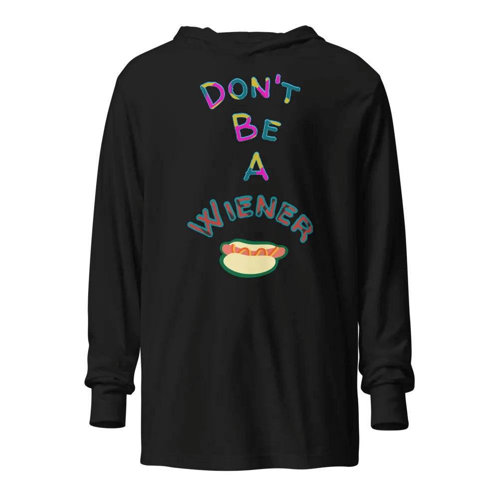 Don't be a Wiener long sleeve w/ hood product image (1)