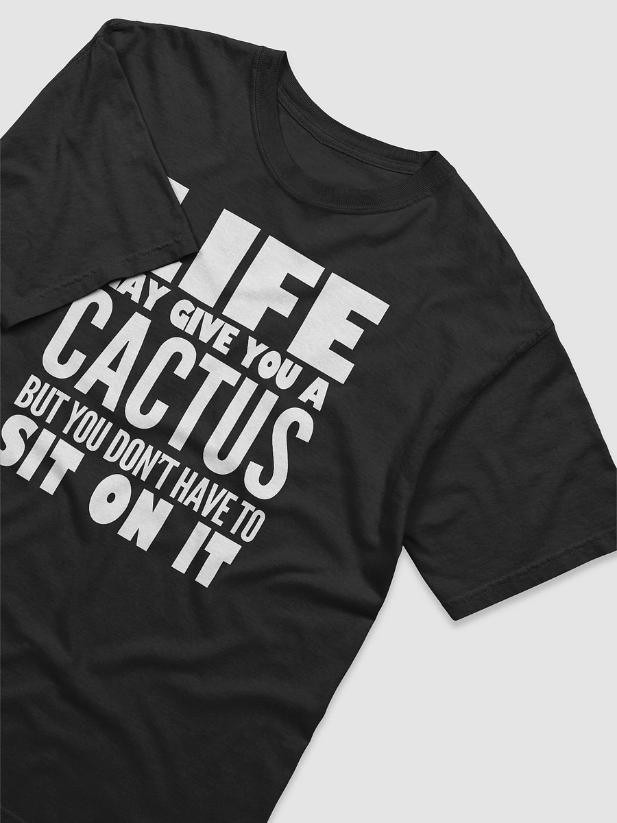 Life May Give You A Cactus But You Don't Have To Sit On It product image (4)
