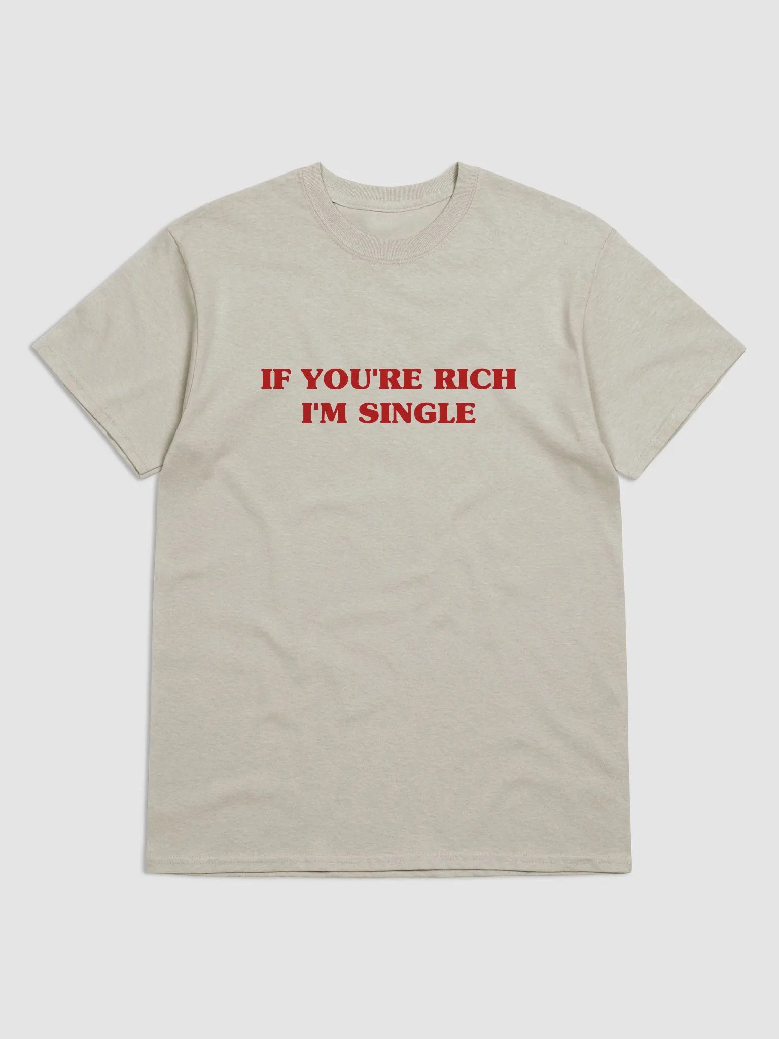If You Are Rich, I'm Single T-Shirt product image (1)