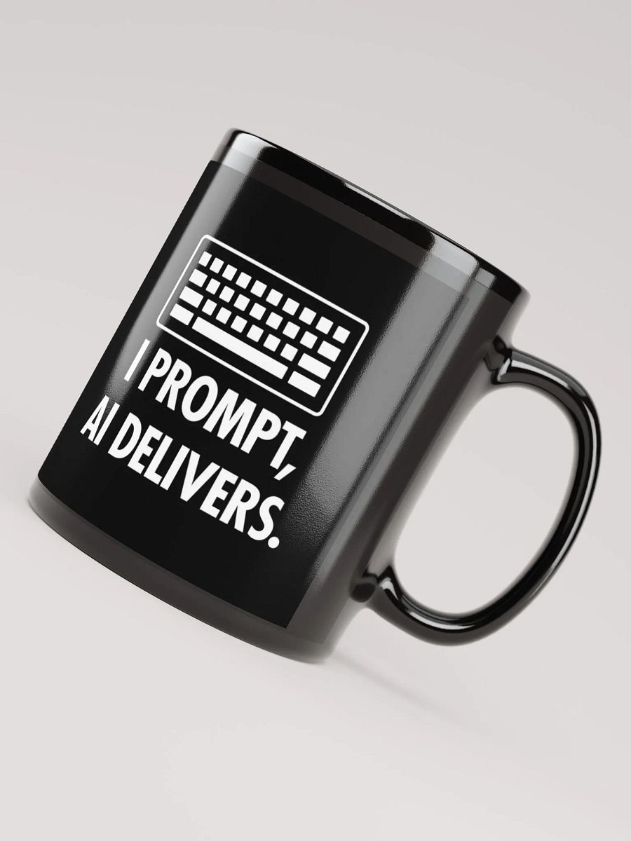 AI Inspired Coffee Mug: I Prompt, AI Delivers. product image (4)