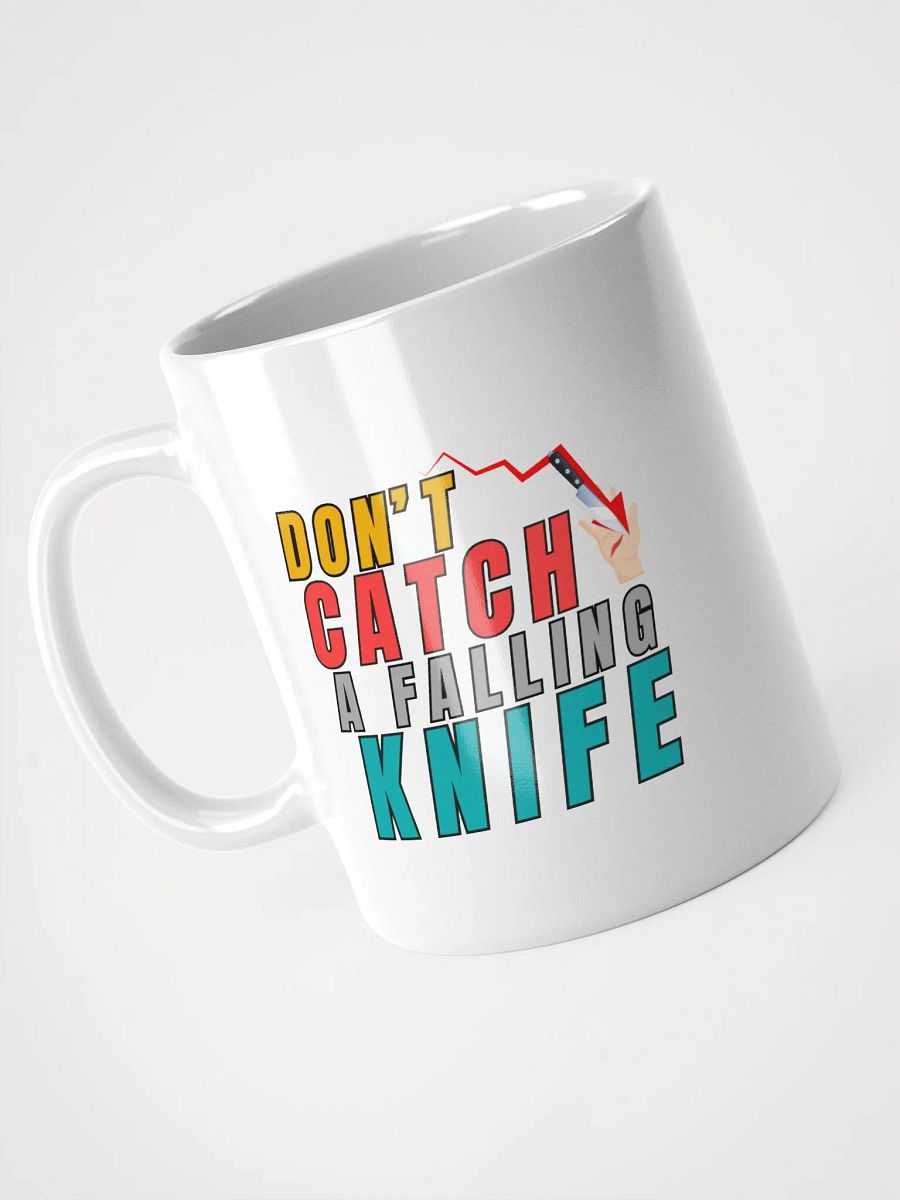 DON'T CATCH A FALLING KNIFE Ceramic Mug 11oz or 15oz product image (3)