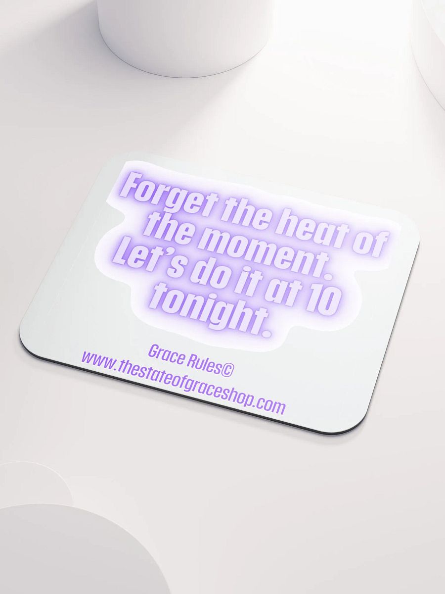 FUNNY DESK MATS 4 U “Forget the heat of the moment. Let’s do it at 10 tonight.” product image (3)