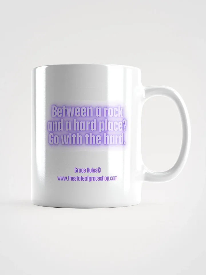 FUNNY MUGS 4 U “Between a rock and a hard place. Go with the hard.” product image (1)