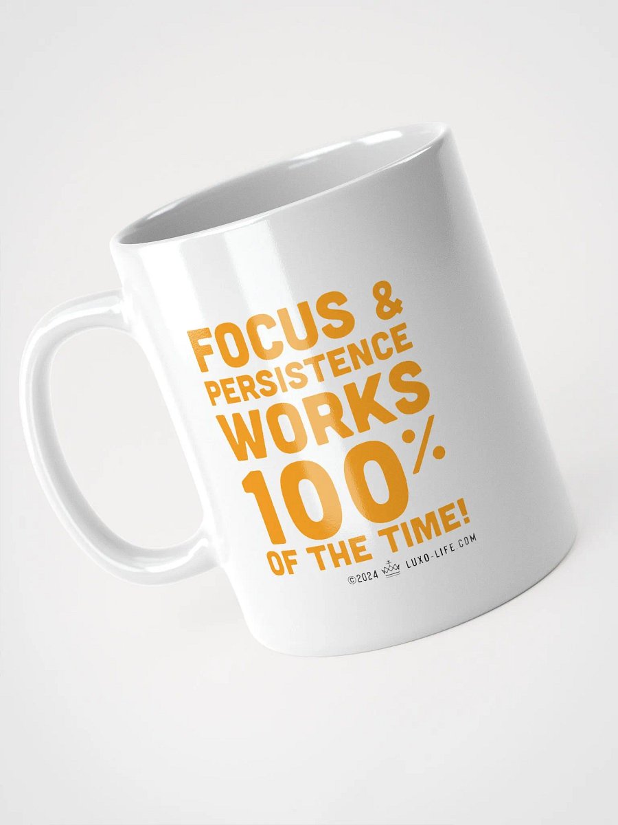 Luxo-Life Focus & Persistence works 100% of the time Coffee Mug product image (8)