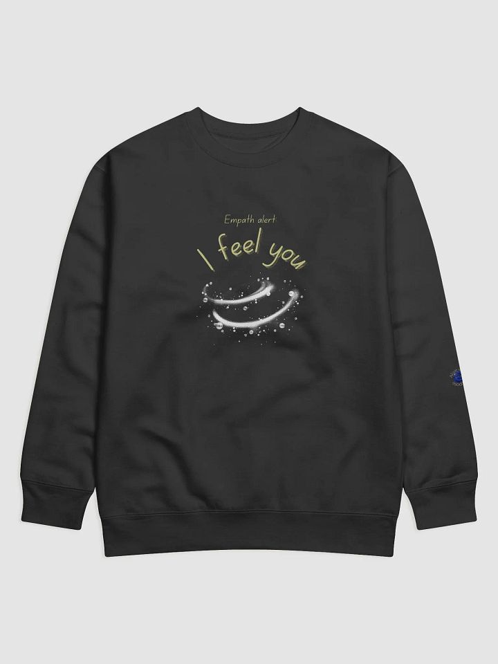 Empath Alert! I feel you Sweatshirt product image (7)