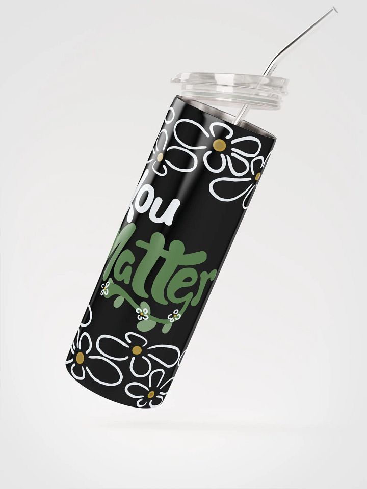 You Matter Flower Tumbler product image (2)