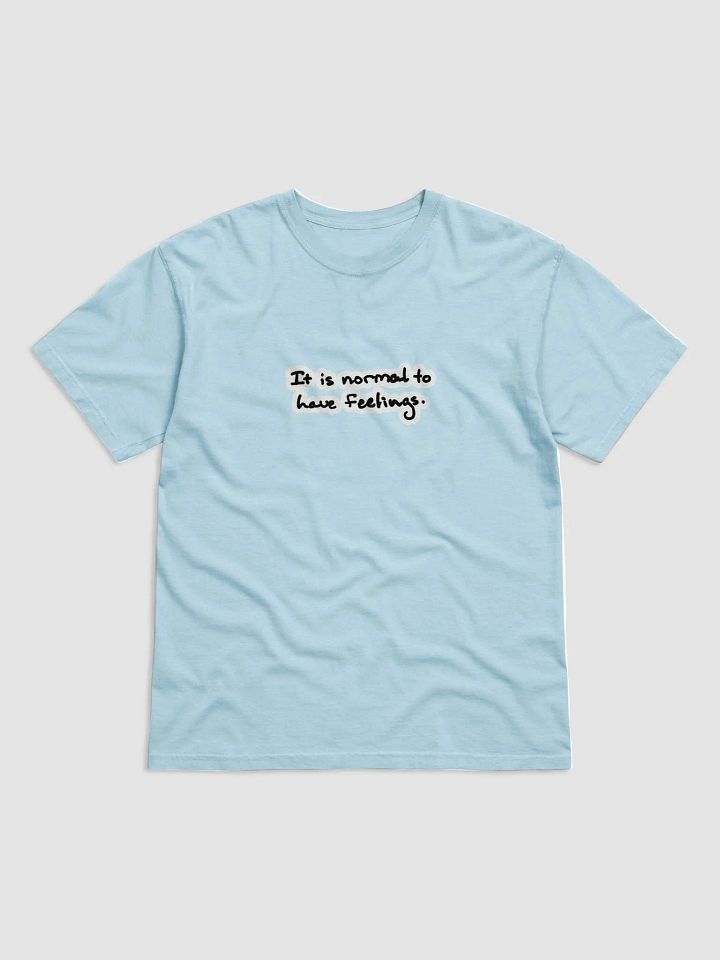 It is normal to have feelings. garment-dyed tee (bubble design) product image (1)