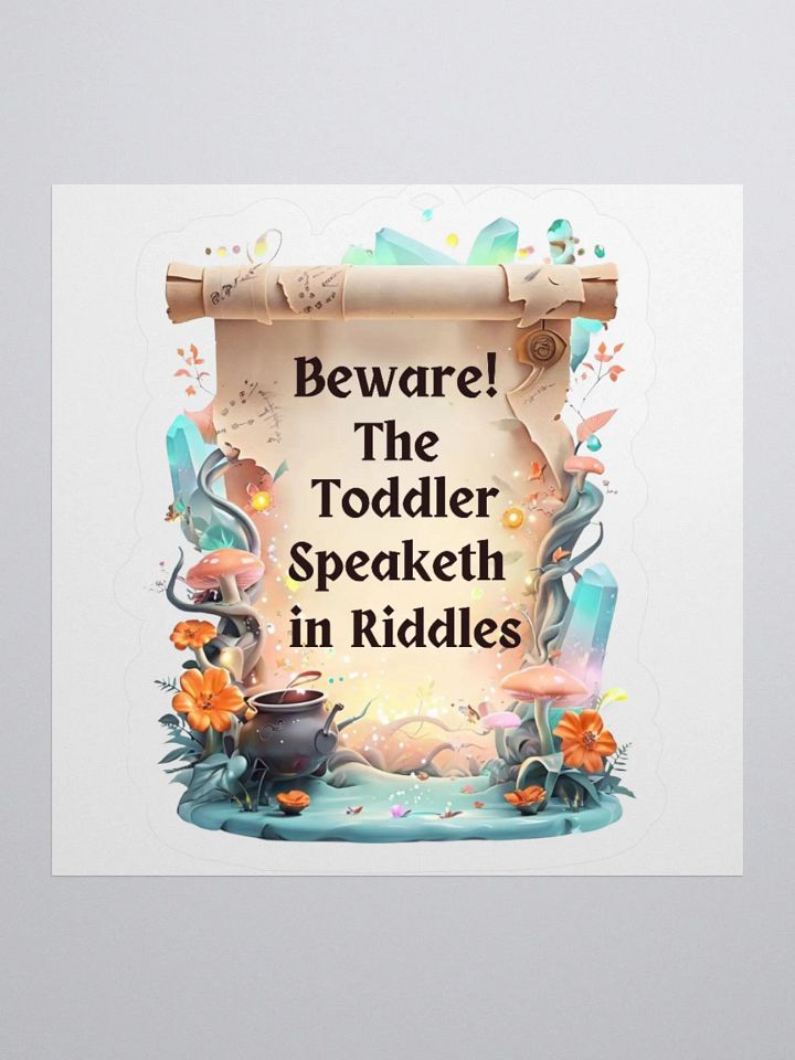 Funny Mom Sticker – ‘Beware! The Toddler Speaketh in Riddles!’ – Parenting Life Decal product image (3)