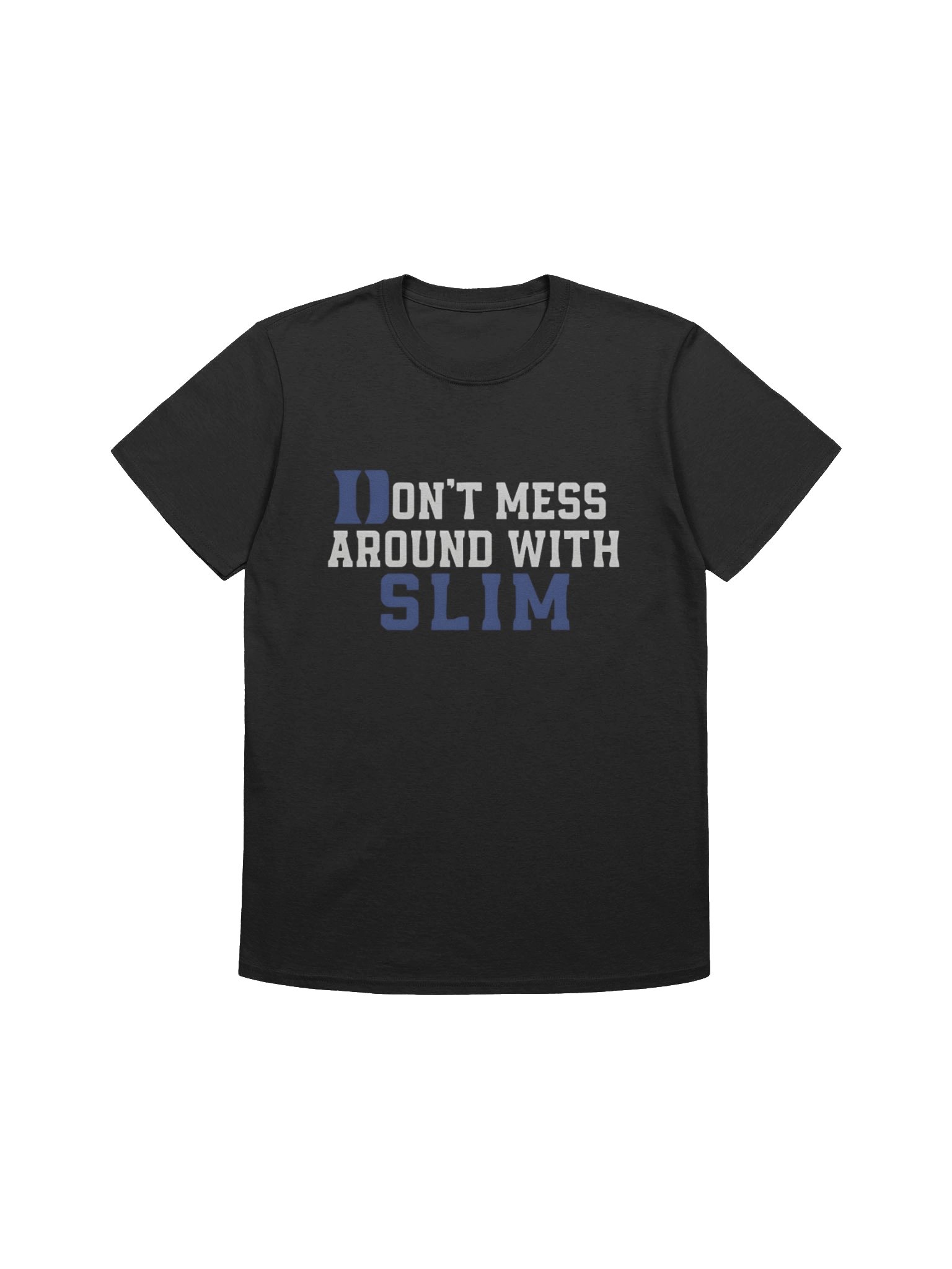 Don’t Mess Around With Slim Shirt product image (1)