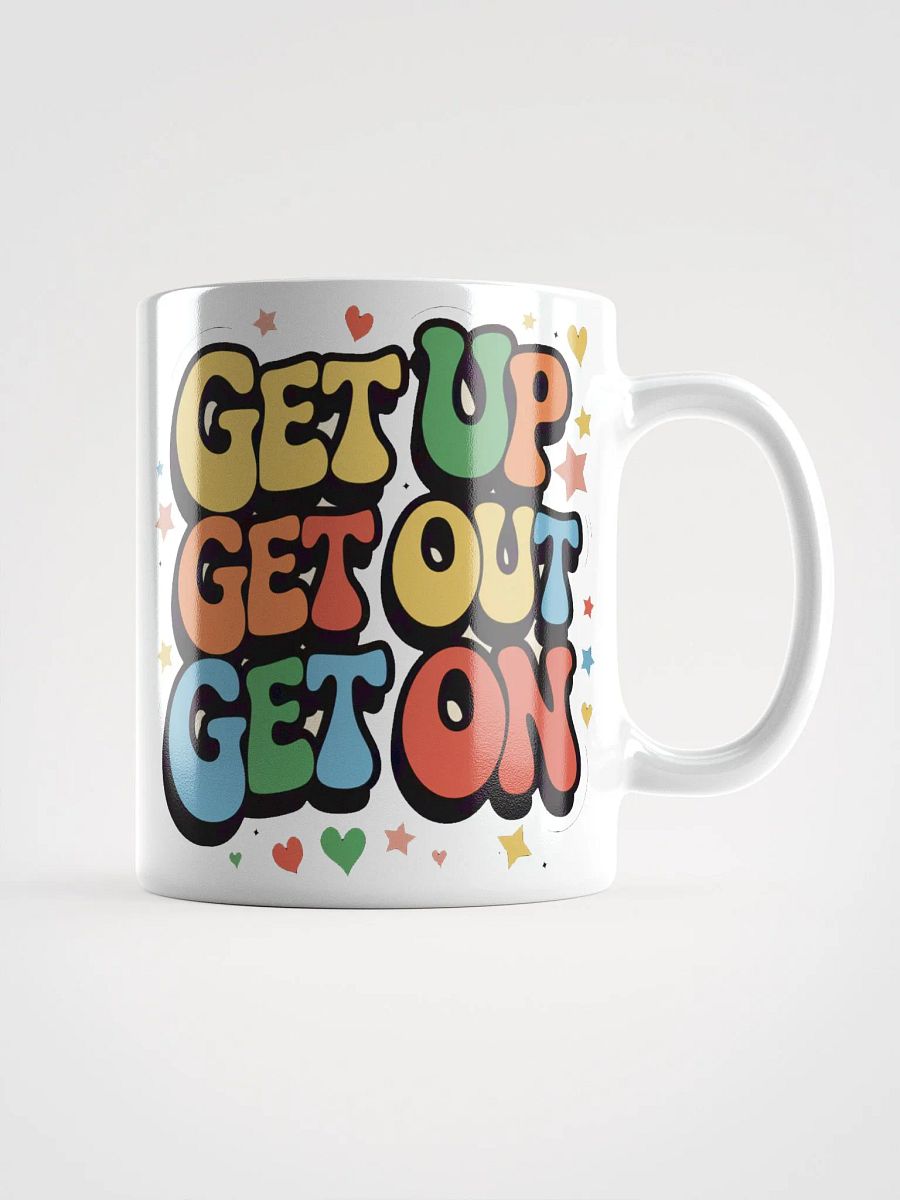 "Get Up. Get Out. Get On." #Motivational Glossy White Mug product image (1)