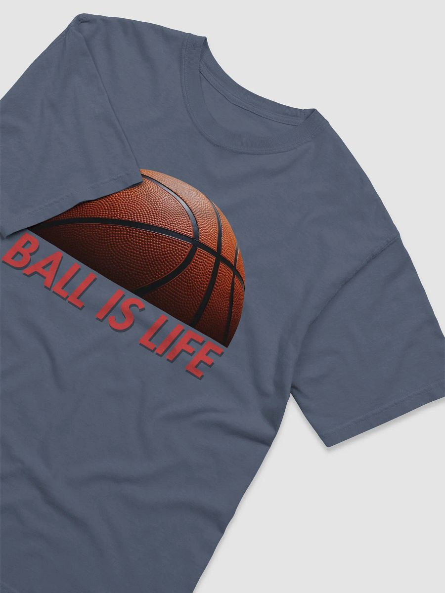 Ball Is Life Basketball T-Shirt product image (10)