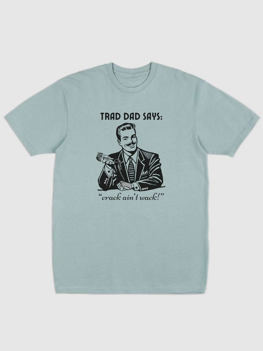 Trad Dad Says: Crack ain't Wack - Premium Tee [Mens Sizing] product image (1)