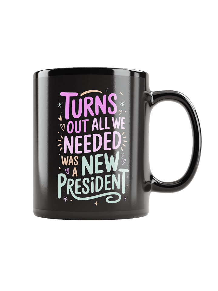Turns Out All We Needed Was a New President Black MAGA Trump Mug product image (1)
