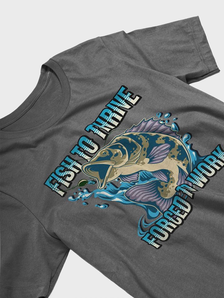 Fish To Thrive Forced to Work T-Shirt product image (2)