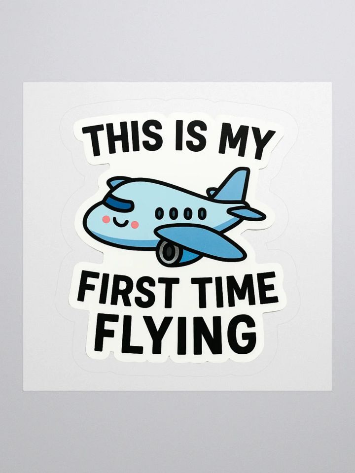 “This Is My First Time Flying” Sticker product image (4)
