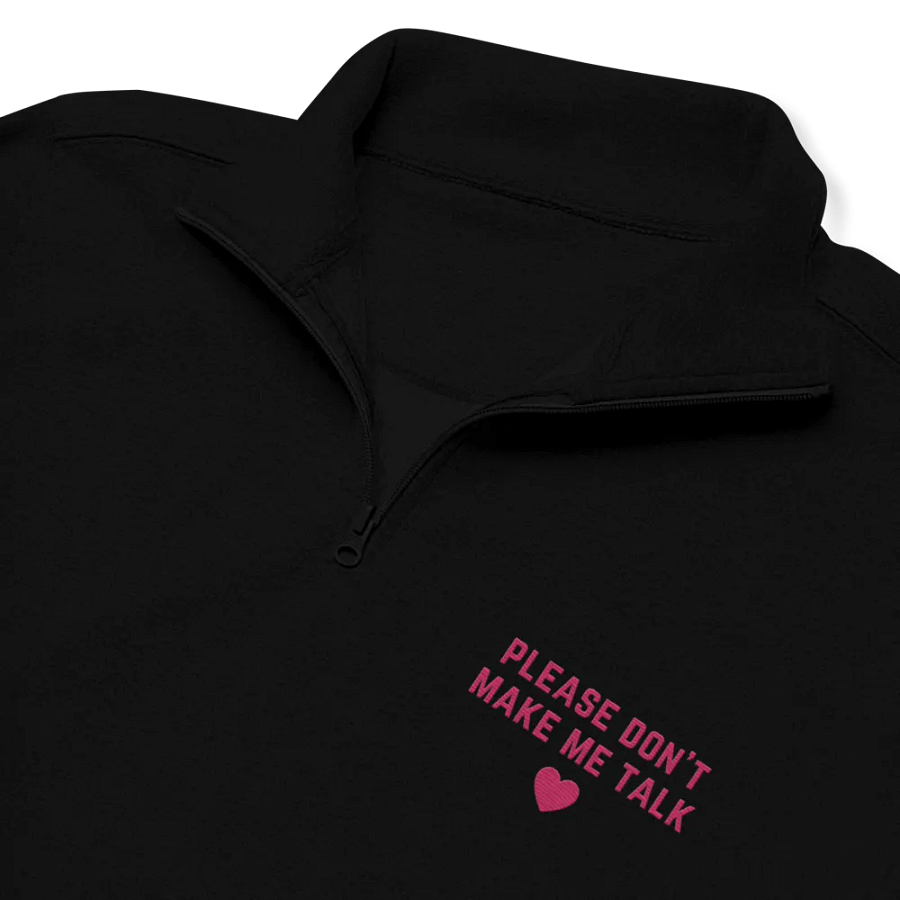 PLEASE DON'T MAKE ME TALK (pink) embroidered quarter zip product image (1)