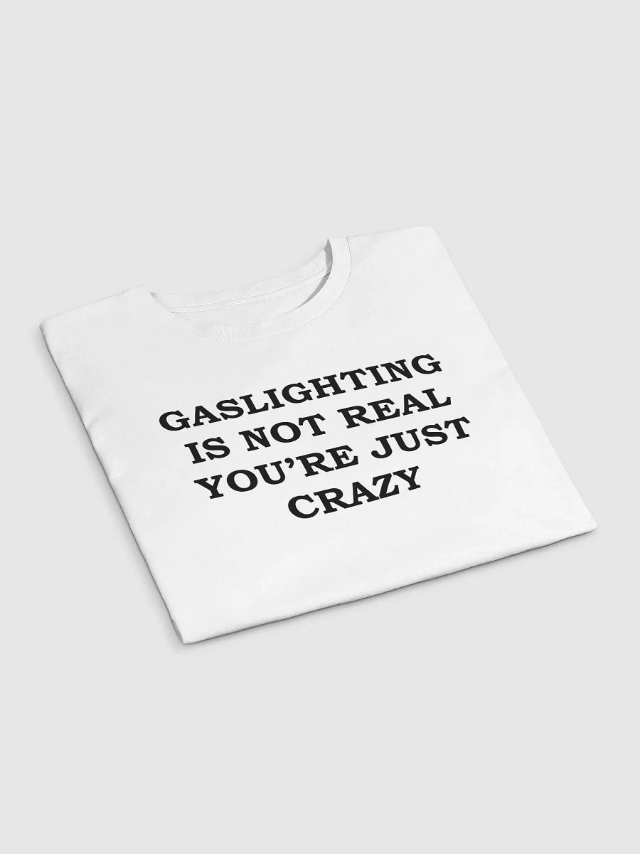 GASLIGHTING IS NOT REAL YOU'RE JUST CRAZY Crop Top product image (3)