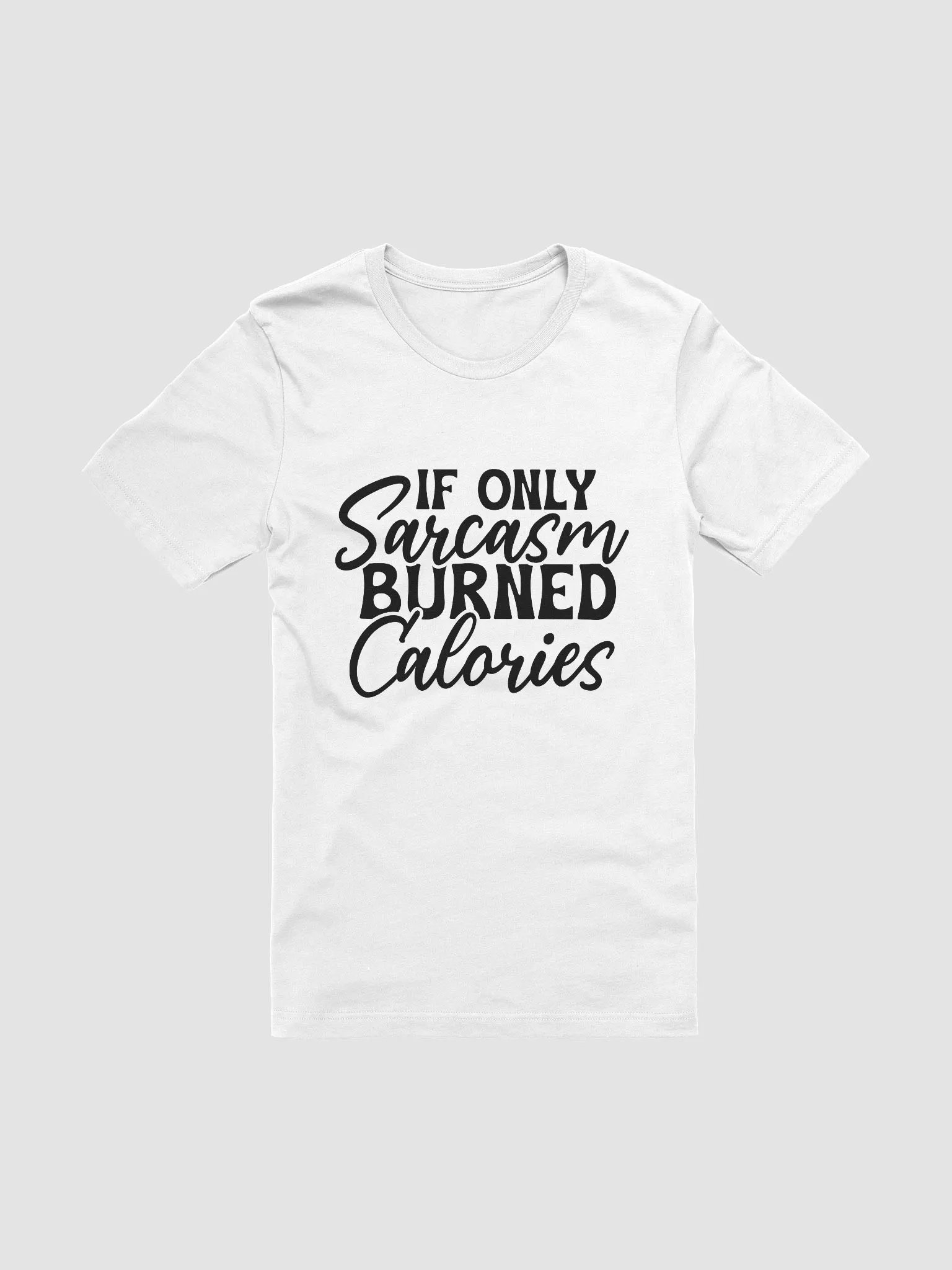 If Only Sarcasm Burned Calories Women White T-Shirt product image (3)