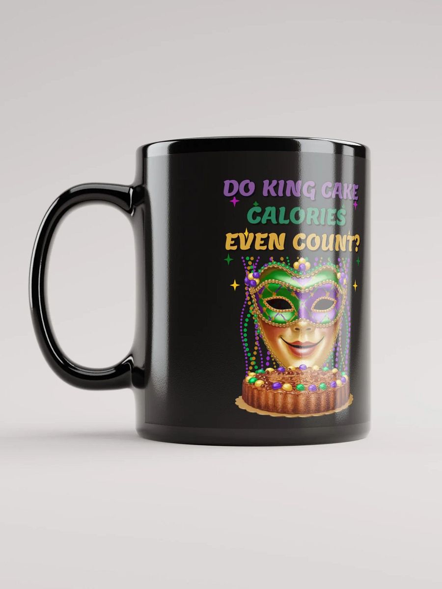Do King Cake Calories Even Count? Funny Mardi Gras Black Mug product image (5)